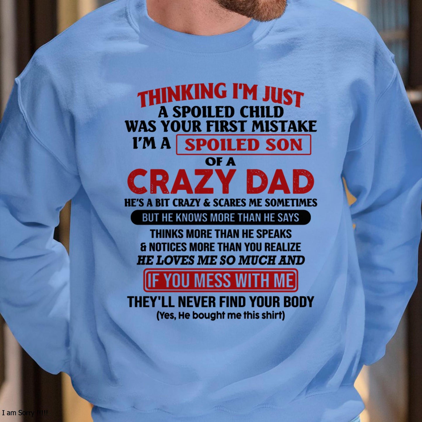 I Am Spoiled Son Of A Crazy Dad - Gift for Son From Dad - LUAN00 (SKU-TDS-SPOILED-00)