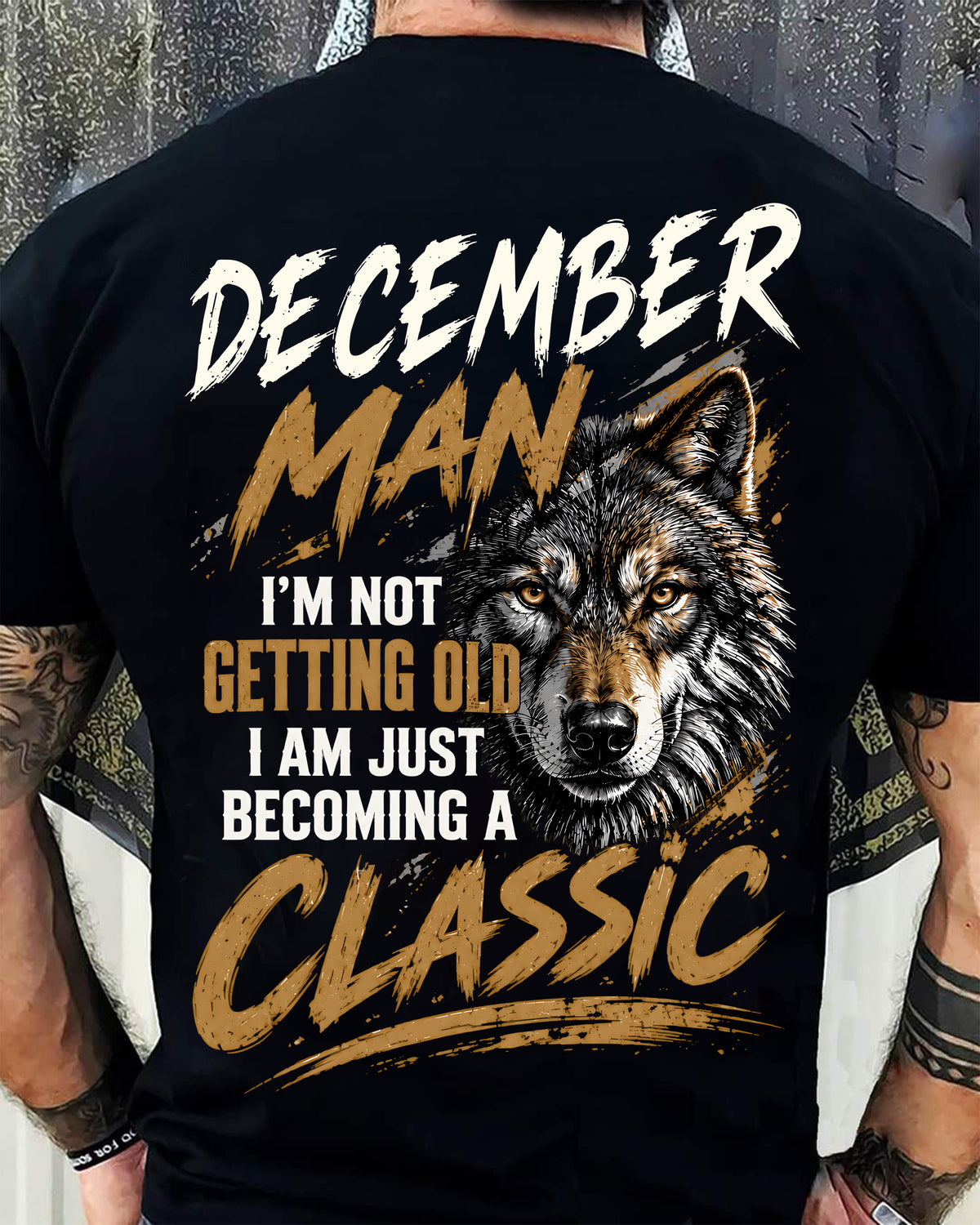 DECEMBER MAN - I'M NOT GETTING OLD - I'M JUST BECOMING A CLASSIC - T-SHIRT FOR MEN - LUAN12 (SKU2610-145-12)