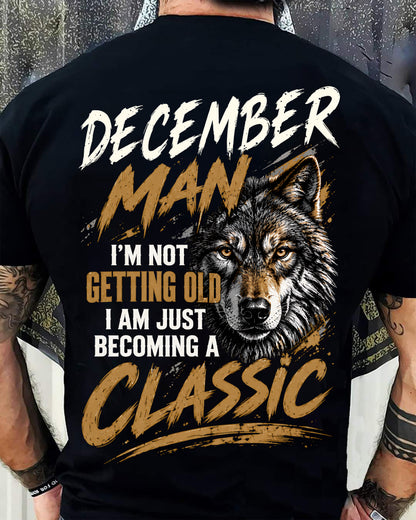 DECEMBER MAN - I'M NOT GETTING OLD - I'M JUST BECOMING A CLASSIC - T-SHIRT FOR MEN - LUAN12 (SKU2610-145-12)