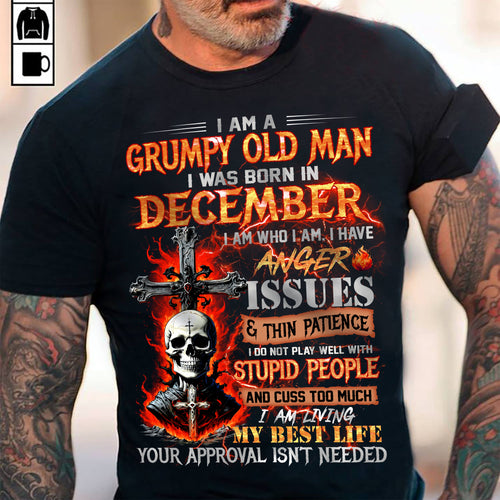 DECEMBER - GRUMPY OLD MAN T-SHIRT - FUNNY SKULL ANGER ISSUES TEE - PERFECT GIFT FOR MEN LUAN12 (SKU12-319-12 MK60)