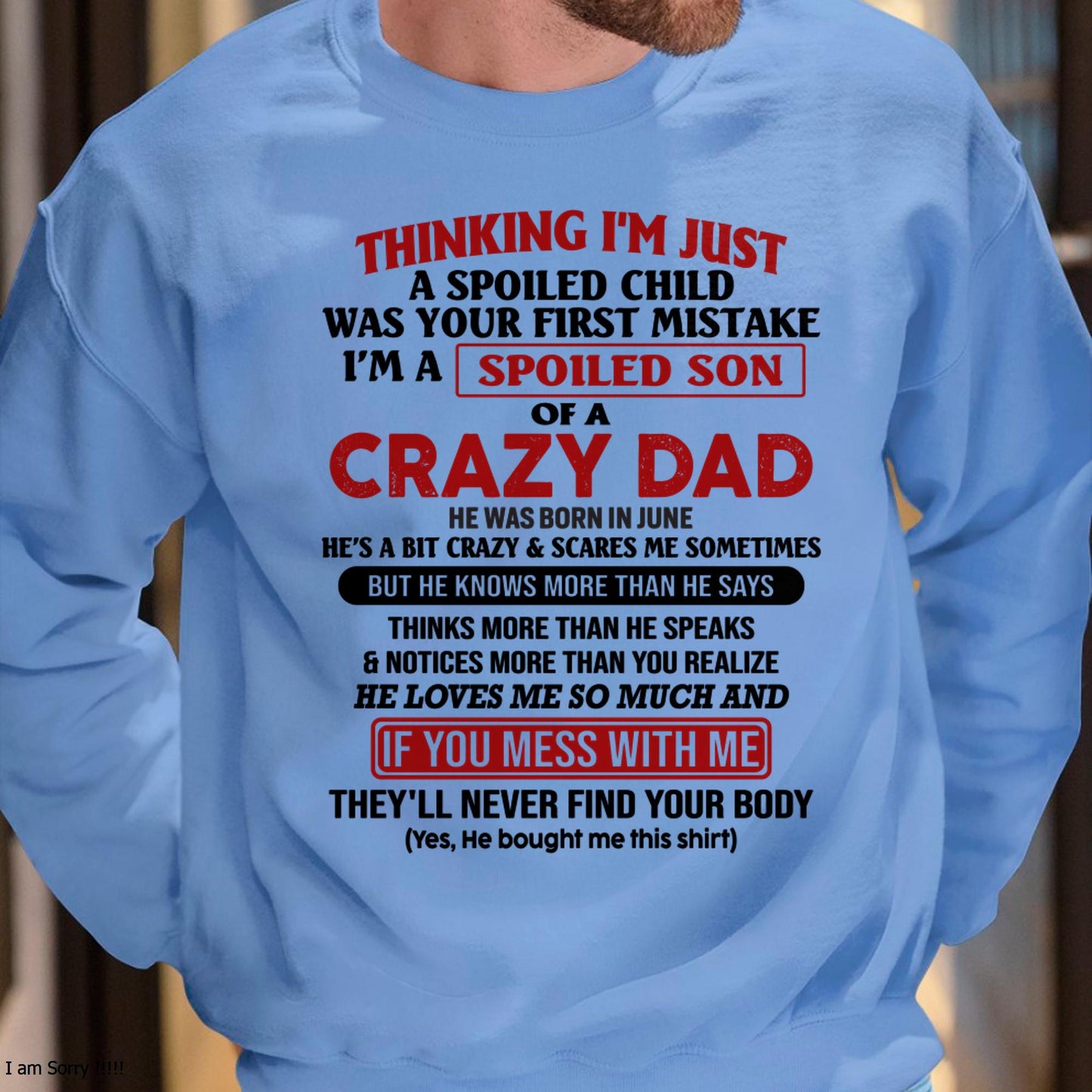 June - I Am Spoiled Son Of A Crazy Dad - Gift for Son From Dad - LUAN06 (SKU-TDS-SPOILED-06)