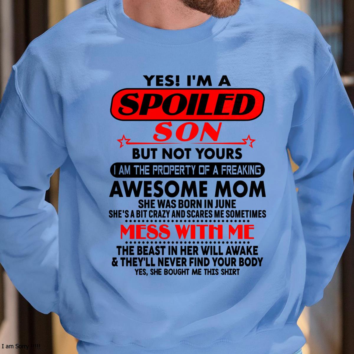 June - I am Spoiled Son - Gift For Son From Mom - LUAN06 - (SKU-T1206MS-06)