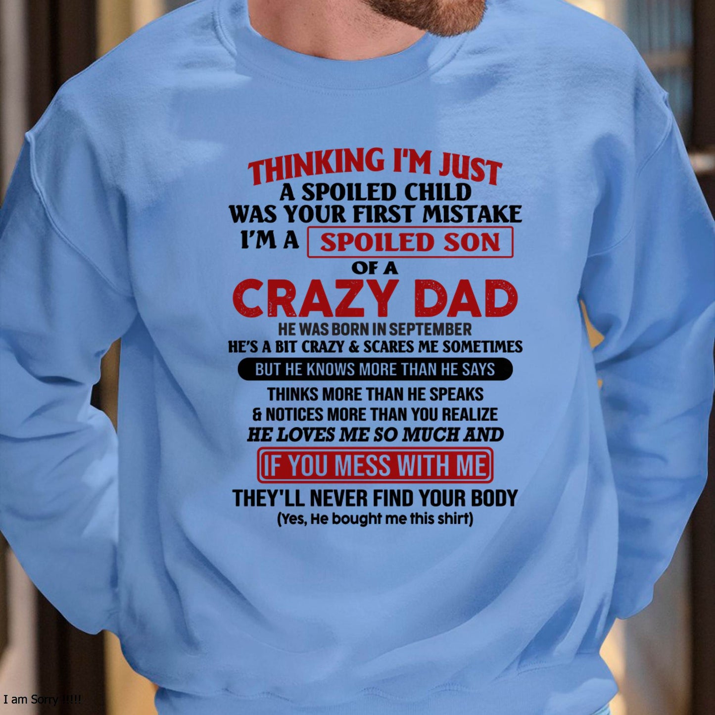 September - I Am Spoiled Son Of A Crazy Dad - Gift for Son From Dad - LUAN09 (SKU-TDS-SPOILED-09)