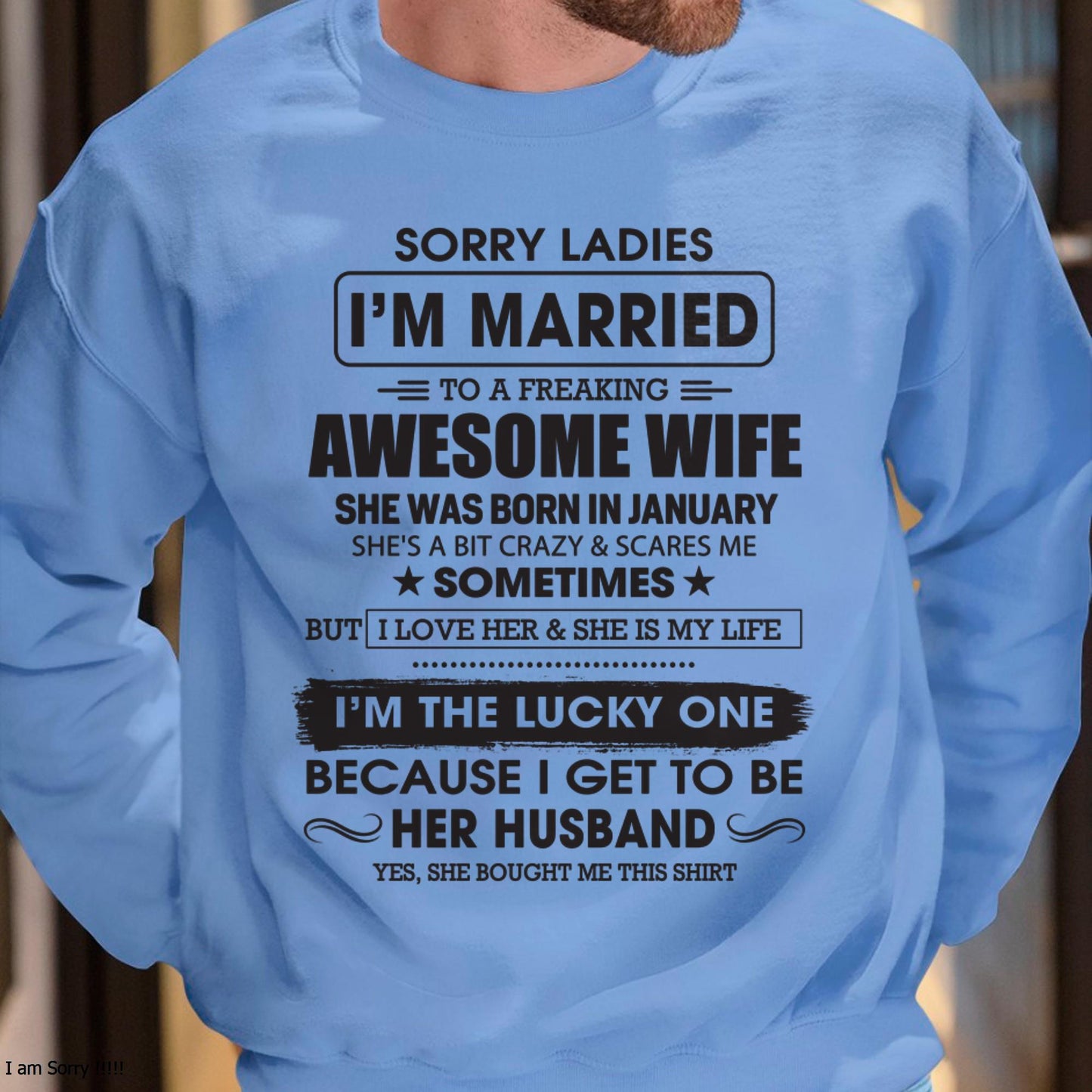 January - Sorry Ladies I'm Married To A Freaking Awesome Wife - Gift For Husband From Wife - LUAN01 (SKU06-45-01)