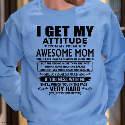 Thanks Mom - I GET MY ATTITUDE FROM MY FREAKIN' AWESOME MOM - Gift for Son and Daughter From Mom - LUAN00 (SKU-TMD-CU-00)