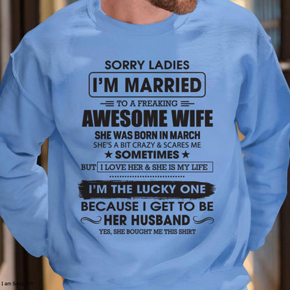 March - Sorry Ladies I'm Married To A Freaking Awesome Wife - Gift For Husband From Wife - LUAN03 (SKU06-45-03)