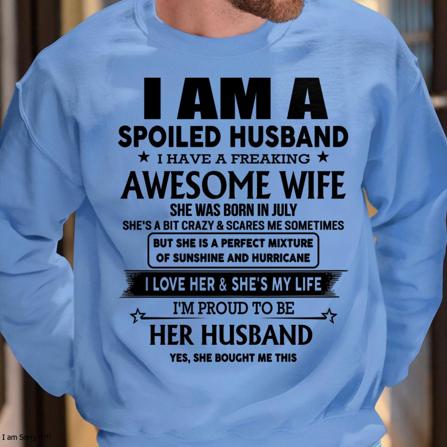 July - I Am A Spoiled Husband I Have A Freaking Awesome Wife - Gift For Husband From Wife - LUAN07 (SKU-HUS-TS-07)