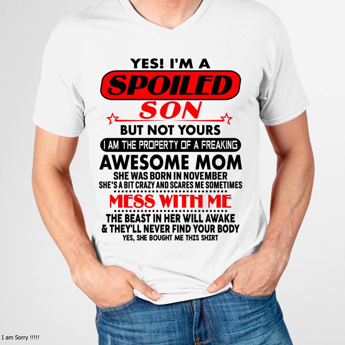November - I am Spoiled Son - Gift For Son From Mom - LUAN11 - (SKU-T1206MS-11)