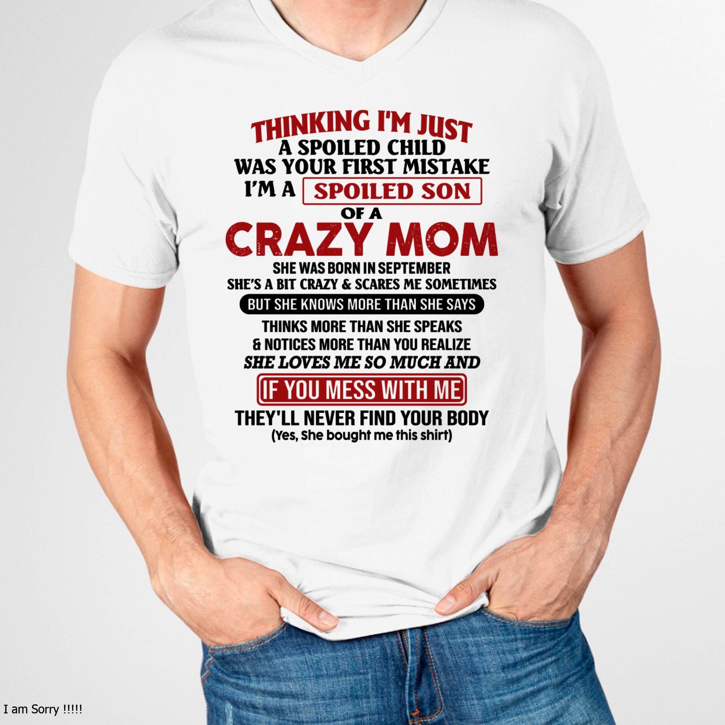 I Am Spoiled Son Of A Crazy Mom - Gift for Son From Mom - LUAN09 (SKUT-MS0608-09)