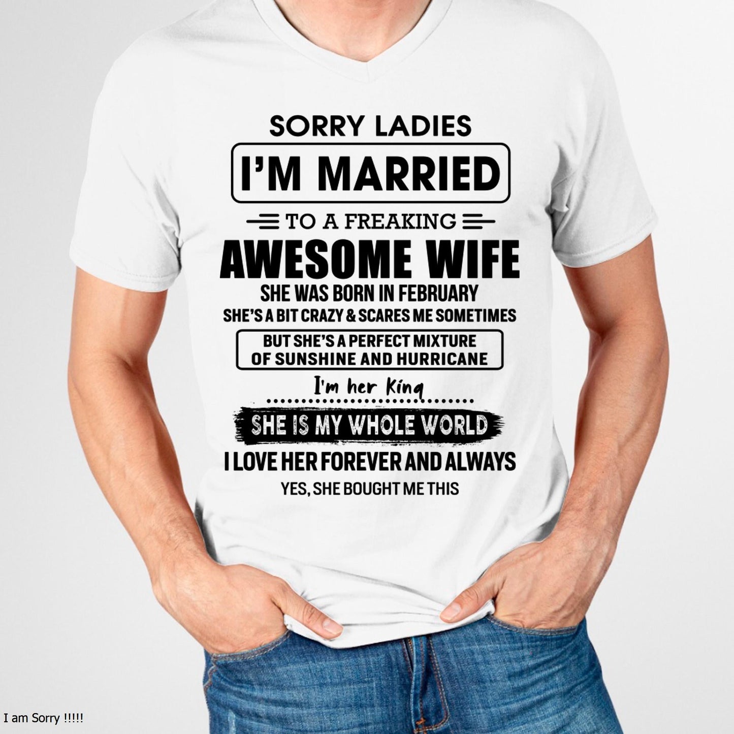 February - Sorry Ladies I Am Married To A Freaking Awesome Wife - Gift For Husband From Wife - LUAN02 (SKU-TWIFE-02)