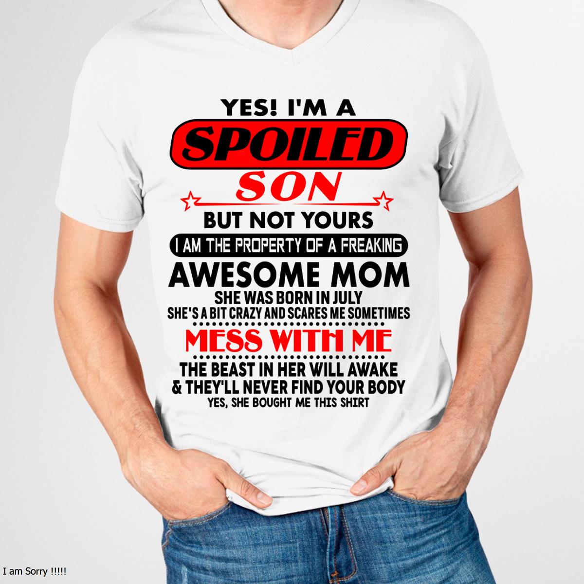 July - I am Spoiled Son - Gift For Son From Mom - LUAN07 - (SKU-T1206MS-07)