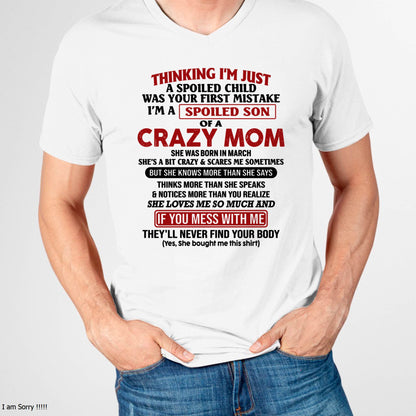 March - I Am Spoiled Son Of A Crazy Mom - Gift for Son From Mom - LUAN03 (SKUT-MS0608-03)