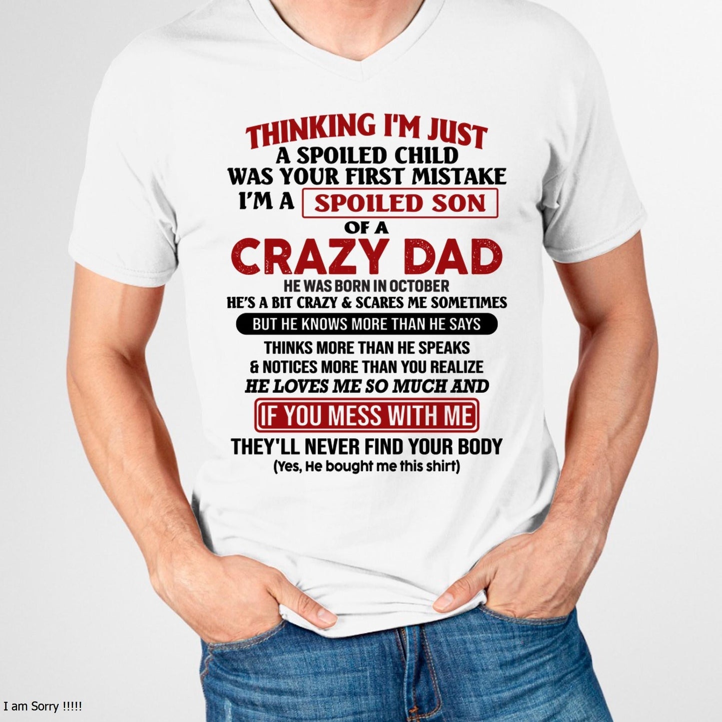October - I Am Spoiled Son Of A Crazy Dad - Gift for Son From Dad - LUAN10 (SKU-TDS-SPOILED-10)