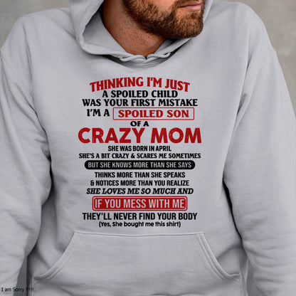 April - I Am Spoiled Son Of A Crazy Mom - Gift for Son From Mom - LUAN04 (SKUT-MS0608-04)