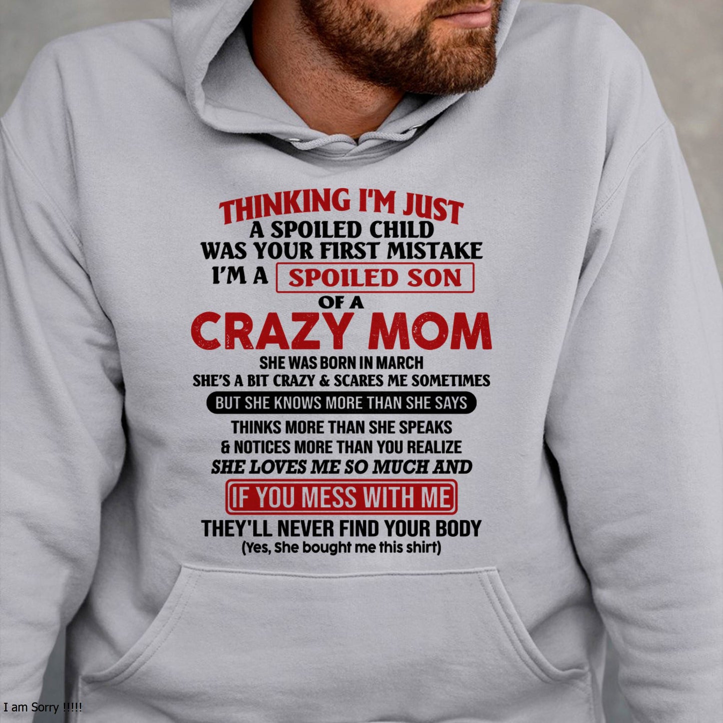 March - I Am Spoiled Son Of A Crazy Mom - Gift for Son From Mom - LUAN03 (SKUT-MS0608-03)