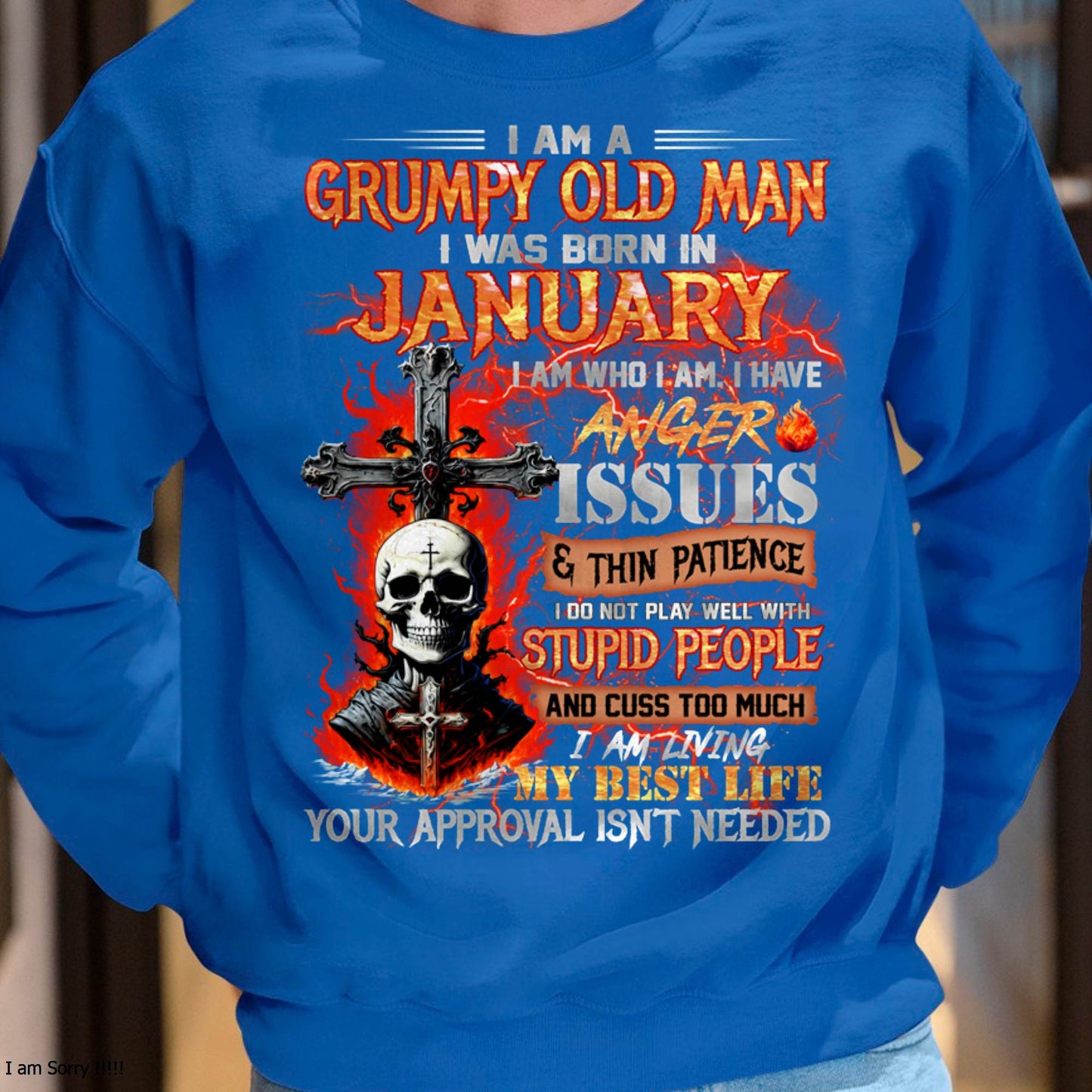 JANUARY - GRUMPY OLD MAN T-SHIRT - FUNNY SKULL ANGER ISSUES TEE - PERFECT GIFT FOR MEN LUAN01 (SKU12-319-01 MK60)