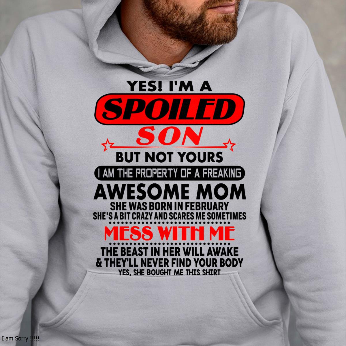 February - I am Spoiled Son - Gift For Son From Mom - LUAN02 - (SKU-T1206MS-02)