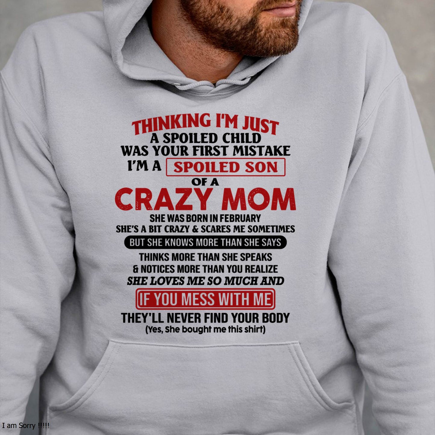 February - I Am Spoiled Son Of A Crazy Mom - Gift for Son From Mom - LUAN02 (SKUT-MS0608-02)