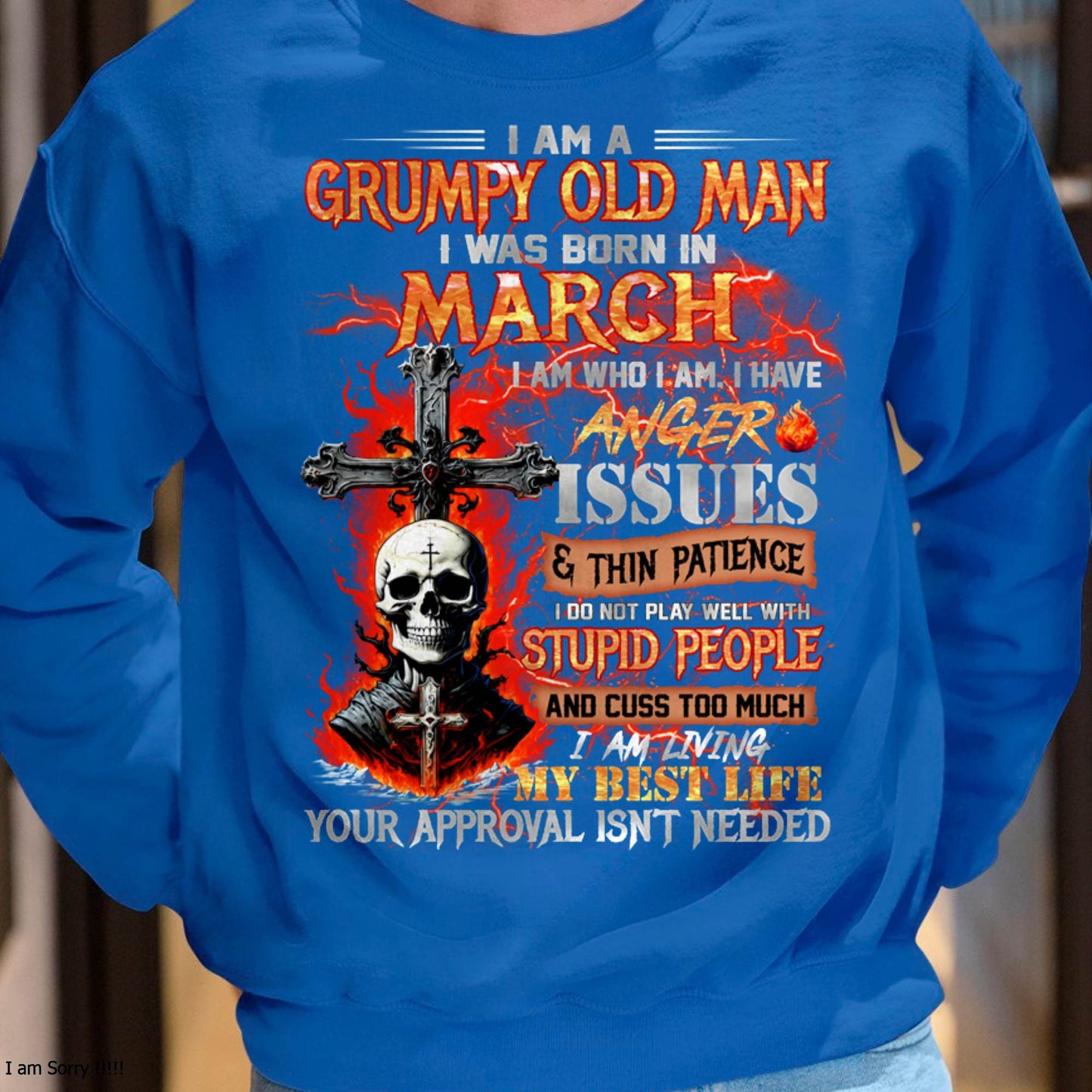 MARCH - GRUMPY OLD MAN T-SHIRT - FUNNY SKULL ANGER ISSUES TEE - PERFECT GIFT FOR MEN LUAN03 (SKU12-319-03 MK60)
