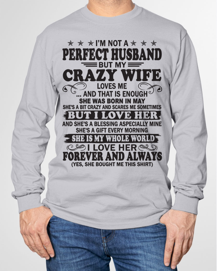 I'm Not A Pefect Husband But My Crazy Wife Loves Me T-Shirt – Birthday Gift From May Wife / Woman - luan05 (SKU12-243-05)