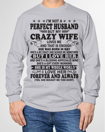 I'm Not A Pefect Husband But My Crazy Wife Loves Me T-Shirt – Birthday Gift From May Wife / Woman - luan05 (SKU12-243-05)