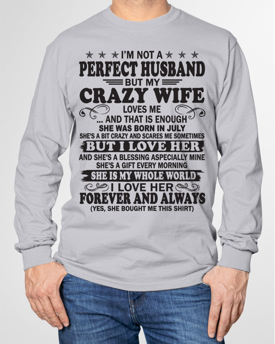I'm Not A Pefect Husband But My Crazy Wife Loves Me T-Shirt – Birthday Gift From July Wife / Woman - luan07 (SKU12-243-07)