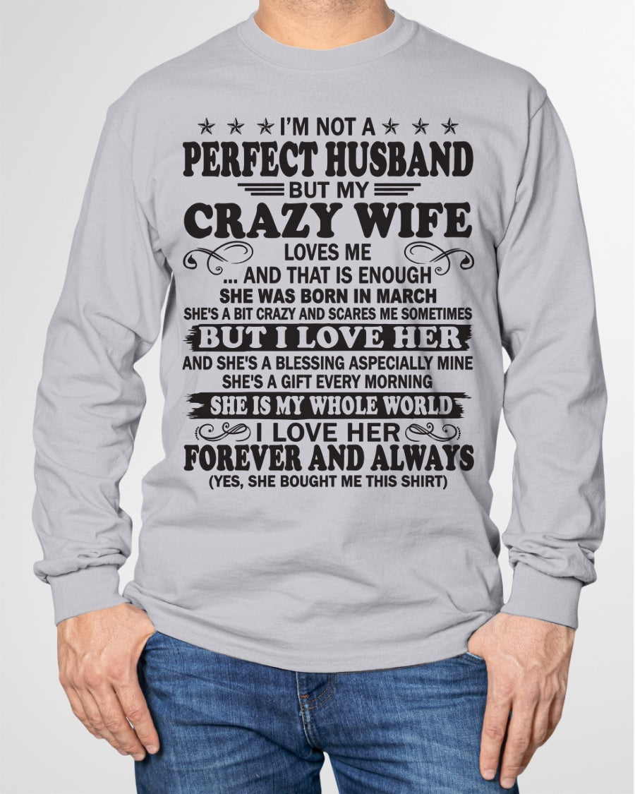 I'm Not A Pefect Husband But My Crazy Wife Loves Me T-Shirt – Birthday Gift From March Wife / Woman - luan03 (SKU12-243-03)