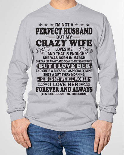 I'm Not A Pefect Husband But My Crazy Wife Loves Me T-Shirt – Birthday Gift From March Wife / Woman - luan03 (SKU12-243-03)