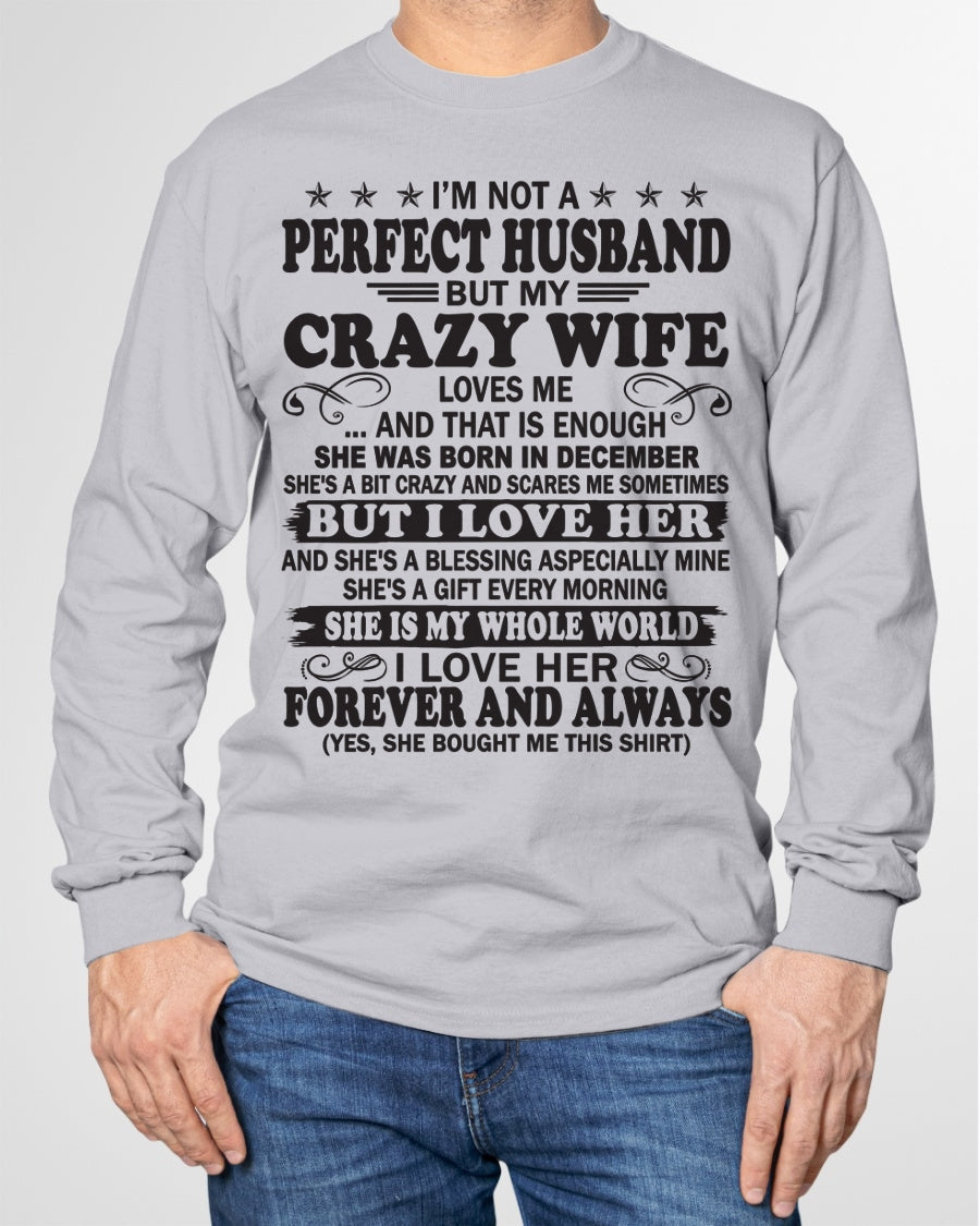 I'm Not A Pefect Husband But My Crazy Wife Loves Me T-Shirt – Birthday Gift From December Wife / Woman - luan12 (SKU12-243-12)