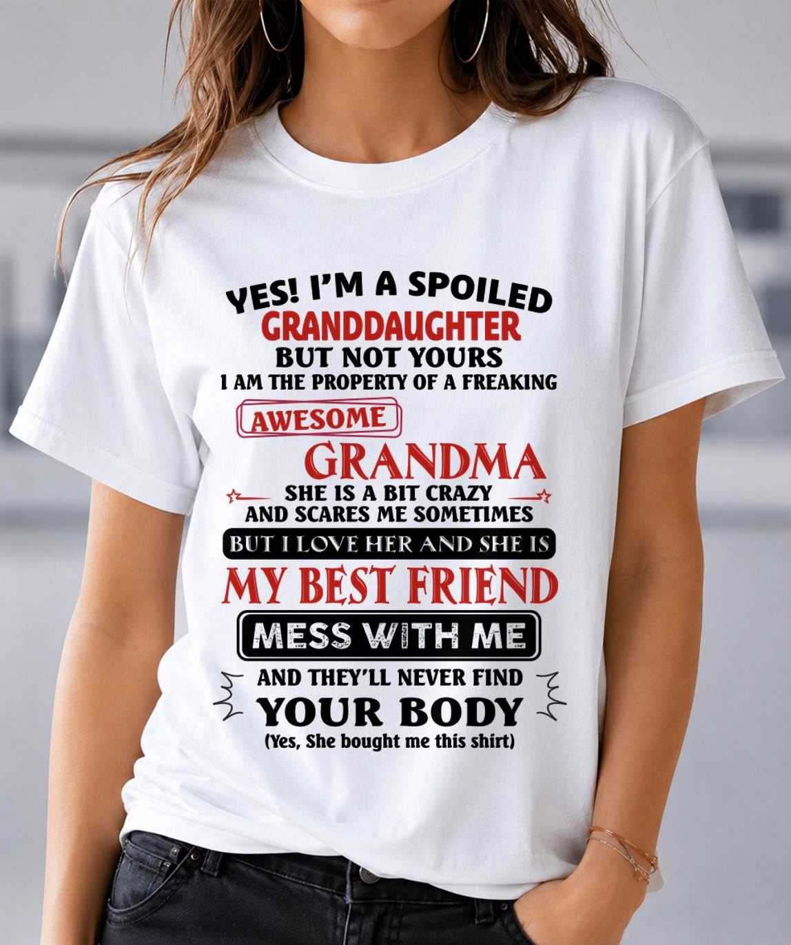 "YES I'M A SPOILED GRANDDAUGHTER - I HAVE A FREAKING AWESOME GRANDMA" - GIFT FROM GRANDMA - LUAN00 (SKU2607-295-00)