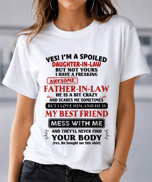 "YES I'M A SPOILED DAUGHTER-IN-LAW - I HAVE A FREAKING AWESOME FATHER-IN-LAW" - SPECIAL GIFT - LUAN00 (SKU2608-221-00)