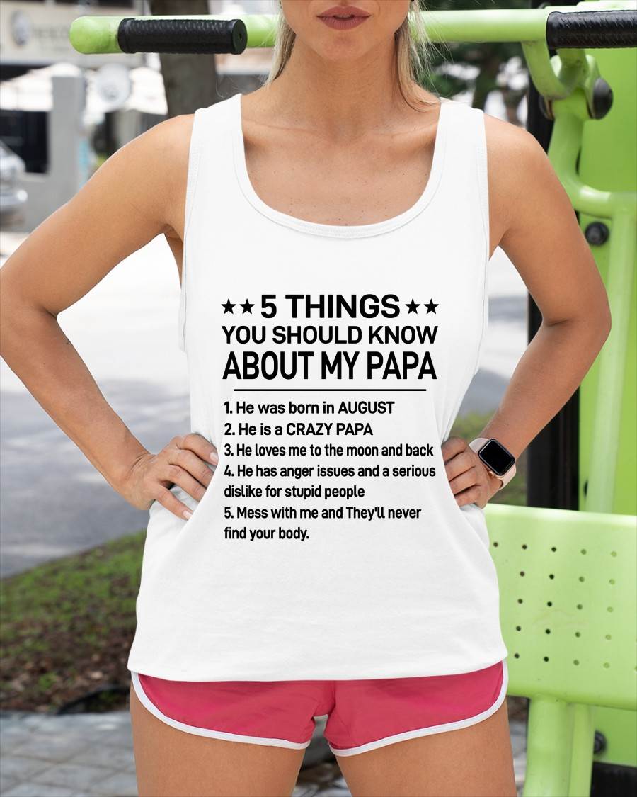 AUGUST - 5 THINGS YOU SHOULD KNOW ABOUT MY PAPA - CRAZY PAPA - LOVES ME TO THE MOON & BACK - PERFECT GIFT FROM DAD - LUAN08 (SKU2610-47-08)