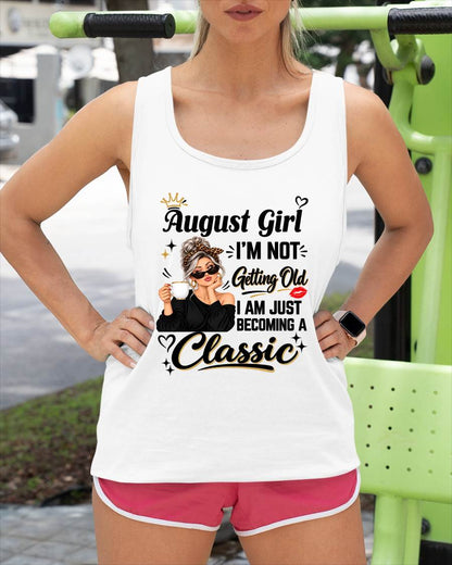 AUGUST GIRL - I'M NOT GETTING OLD - I'M JUST BECOMING A CLASSIC - T-SHIRT FOR WOMEN - LUAN08 (SKU2609-293-08)