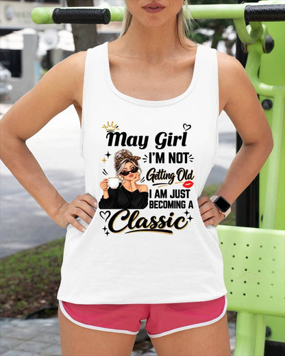 MAY GIRL - I'M NOT GETTING OLD - I'M JUST BECOMING A CLASSIC - T-SHIRT FOR WOMEN - LUAN05 (SKU2609-293-05)