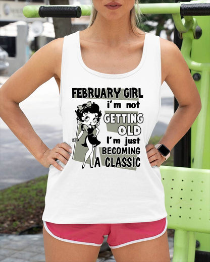 FEBRUARY GIRL - I'M NOT GETTING OLD - I'M JUST BECOMING A CLASSIC - T-SHIRT FOR WOMEN - LUAN02 (SKU2610-07-02)