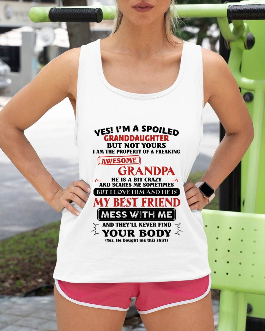 "Yes! I'm A Spoiled Granddaughter Of A Freaking Awesome Grandpa" – Speical T - Shirt From Grandpa – LUAN00 (SKU2606-364-00)