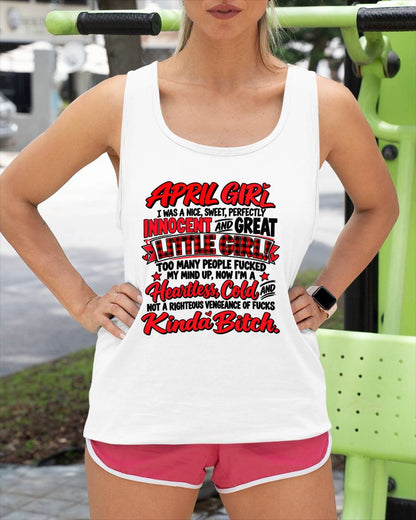 APRIL GIRL - I WAS A NICE, SWEET & INNOCENT LITTLE GIRL - HEARTLESS, COLD & NO-FUCKS-GIVEN - T-SHIRT FOR WOMEN - LUAN04 (SKU2610-45-04)