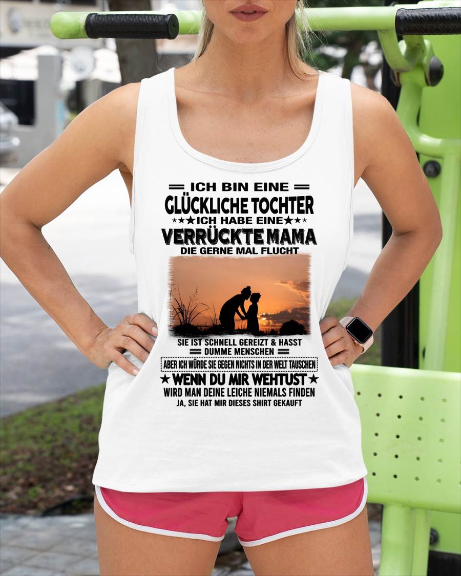 ICH BIN EINE GLÜCKLICHE TOCHTER - GIFT T SHIRT FROM MOM TO DAUGHTER - LUAN GER00 (SKU2606-133-00)