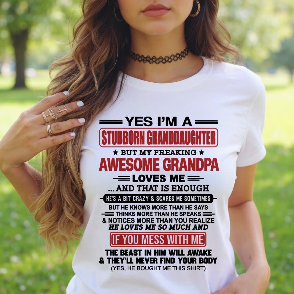 LUAN00 - Yes I’m A Stubborn Granddaughter T-Shirt – Birthday Gift From Grandpa / Man - (SKU2603-21-00)