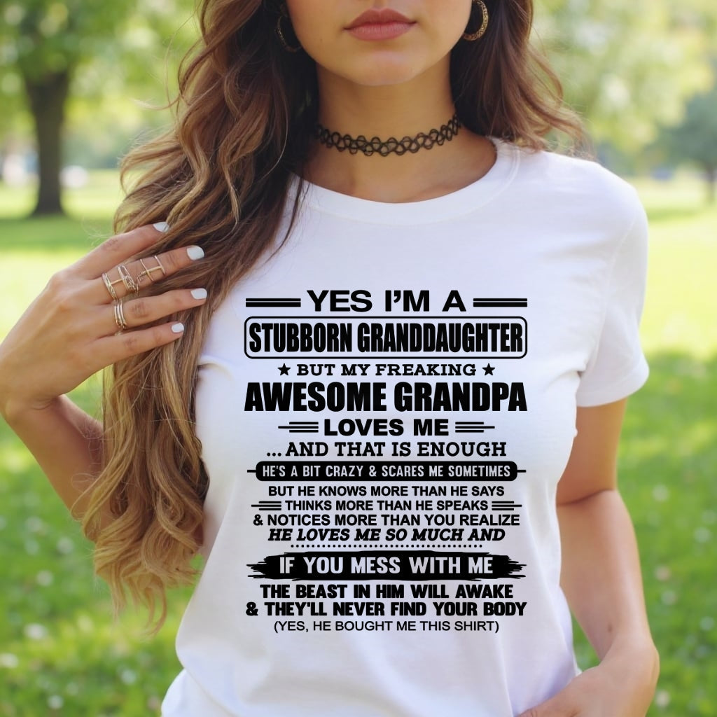 LUAN00 - Yes I’m A Stubborn Granddaughter T-Shirt – Birthday Gift From Grandpa / Man - (SKU2602-89-00)