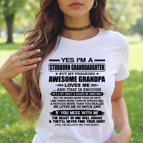 LUAN00 - Yes I’m A Stubborn Granddaughter T-Shirt – Birthday Gift From Grandpa / Man - (SKU2602-89-00)