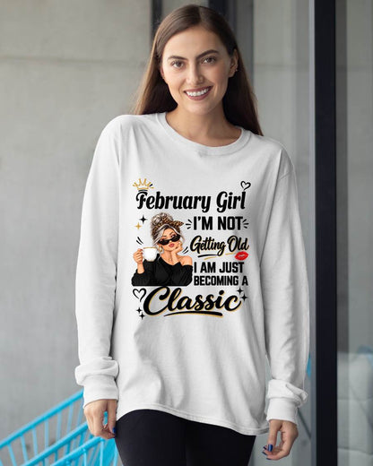 FEBRUARY GIRL - I'M NOT GETTING OLD - I'M JUST BECOMING A CLASSIC - T-SHIRT FOR WOMEN - LUAN02 (SKU2609-293-02)
