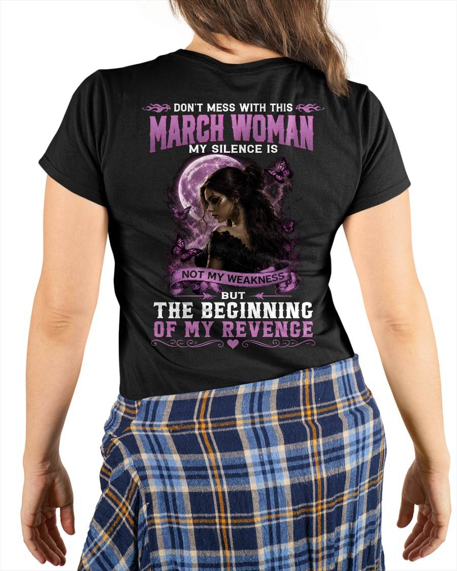 MARCH WOMAN SHIRT - MY SILENCE IS NOT MY WEAKNESS - BIRTHDAY GIFT FOR WOMEN - LUAN03 (SKU2607-310-03)