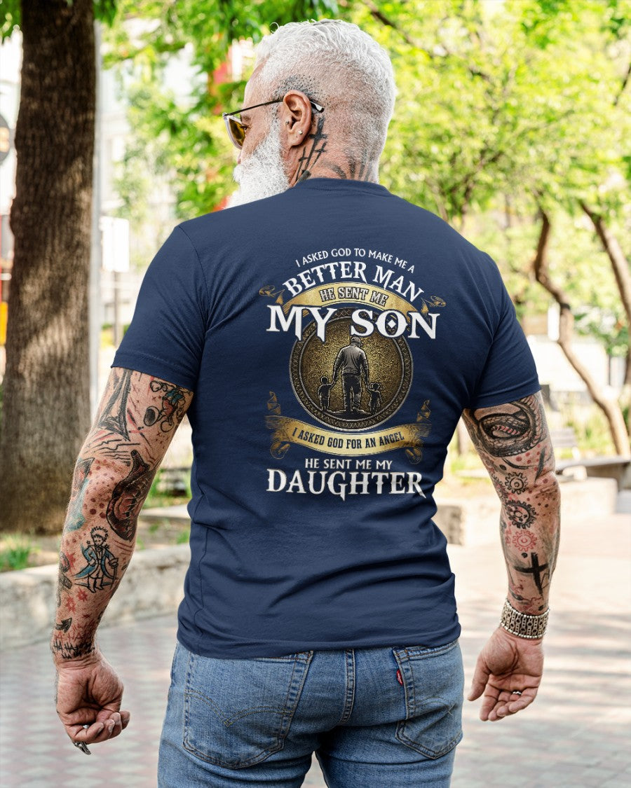 Proud Dad Shirt - I Asked God To Make Me A Better Man He Sent Me My Son & Daughter (SKU2604-242) LUAN00
