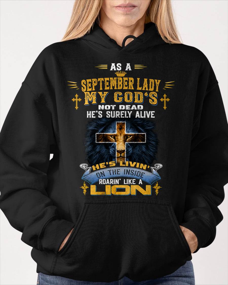 As A September Lady My God's Not Dead He's Surely Alive T-Shirt - Christian Gift For Women - LUAN09 (SKU2606-64-09)
