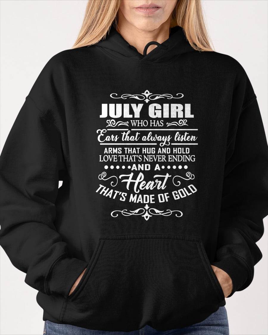 JULY GIRL - EARS THAT ALWAYS LISTEN - ARMS THAT HUG & HOLD - LOVE THAT'S NEVER ENDING - HEART MADE OF GOLD - T-SHIRT FOR WOMEN - LUAN07 (SKU2609-353-07)
