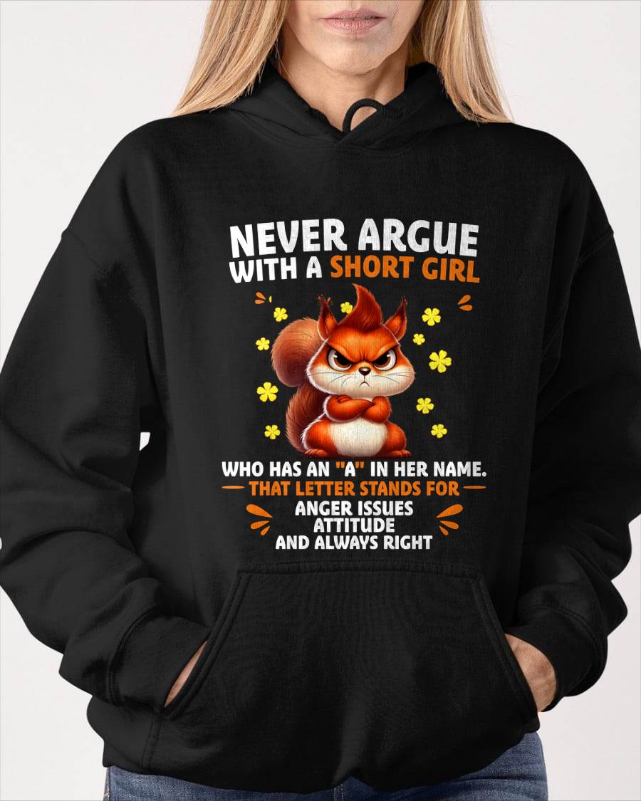"NEVER ARGUE WITH A SHORT GIRL BECAUSE I'M ALWAYS RIGHT" –  CUTE T - SHIRT FOR WOMEN – LUAN00 (SKU2606-154-00)