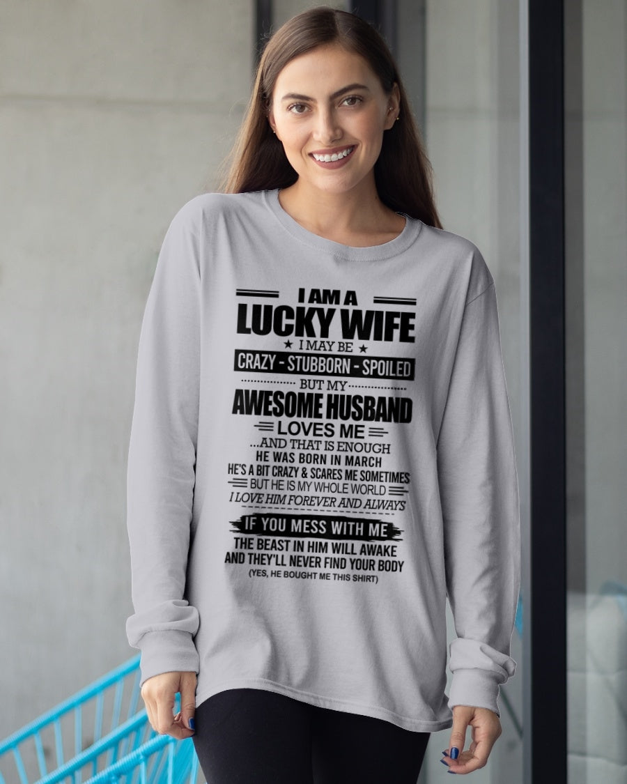 I AM A LUCKY WIFE I MAY BE CRAZY - STUBBORN - SPOILED T-Shirt – Birthday Gift From March Husband / Man - luan03 (SKU12-297-03)