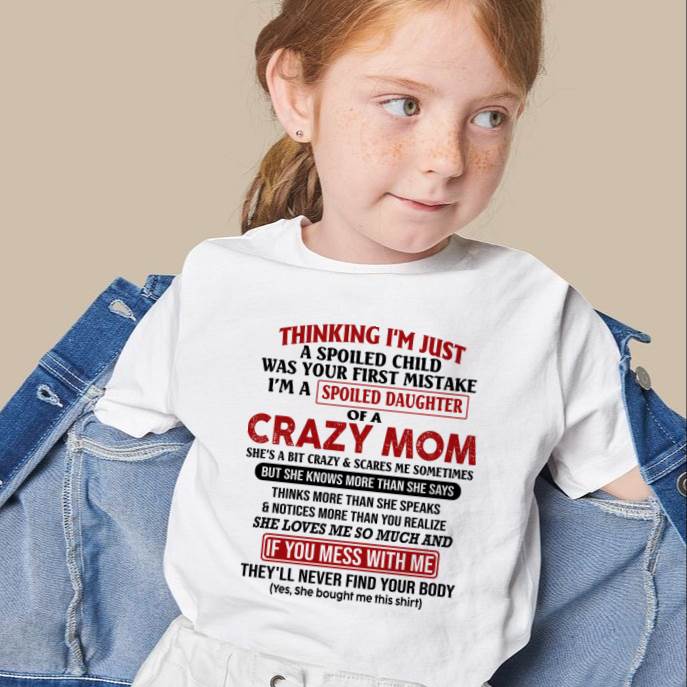 I Am Spoiled Daughter Of A Crazy Mom - Gift for Daughter From Mom - LUAN00 (SKU-TMD-SPOILED-00)