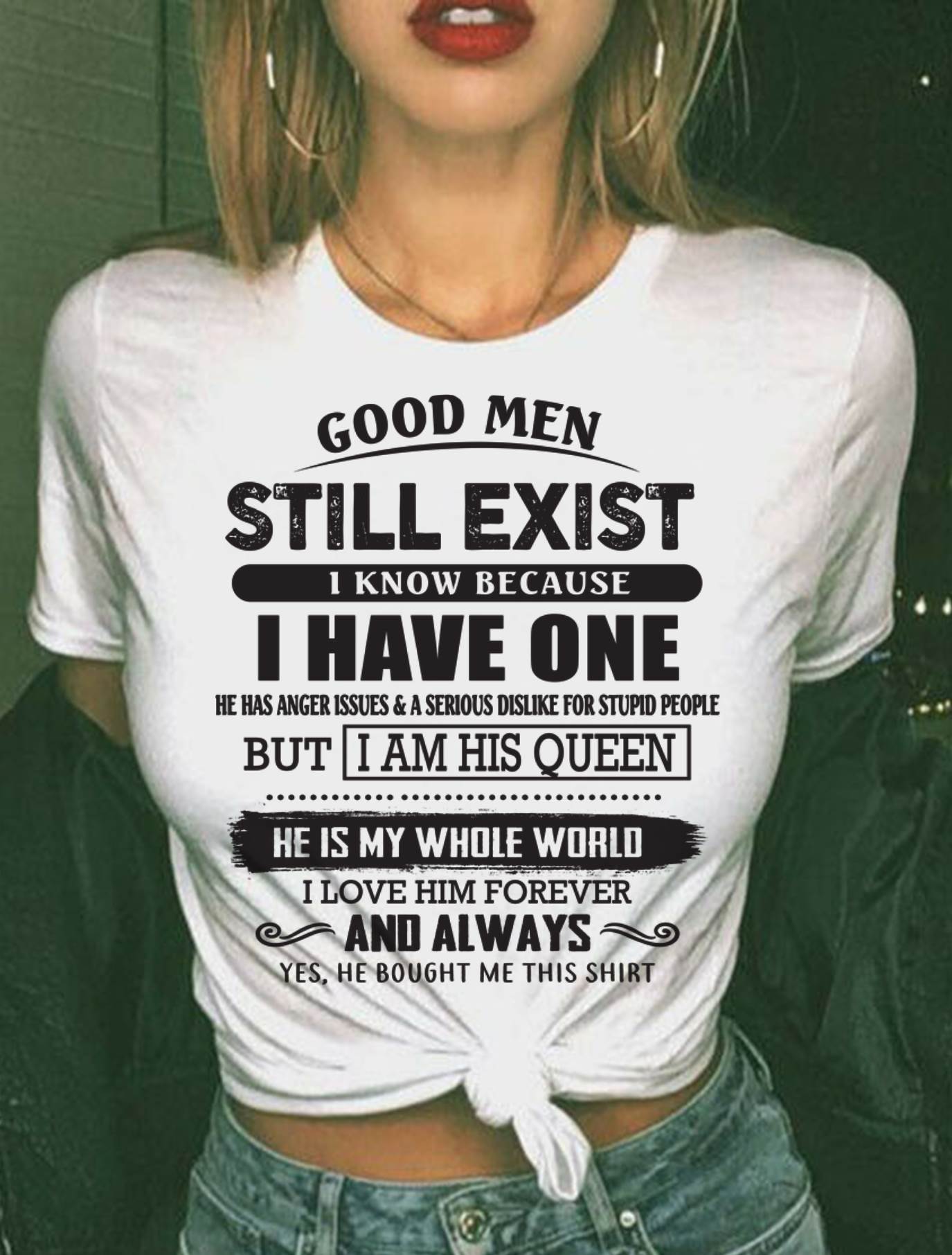 Good Men Still Exist - Perfect Gift For Your Girlfriend, Wife From Husband - LUAN00 (SKU07-166-00)